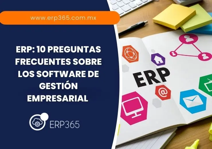 ERP: 10 preguntas frecuentes sobre los software de gestión empresarial