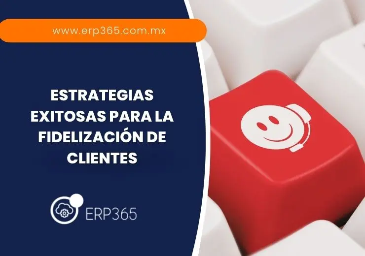 Estrategias exitosas para la fidelización de clientes