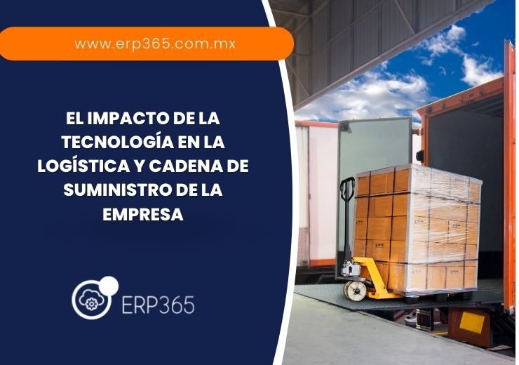 El Impacto de la tecnología en la logística y cadena de suministro de la empresa