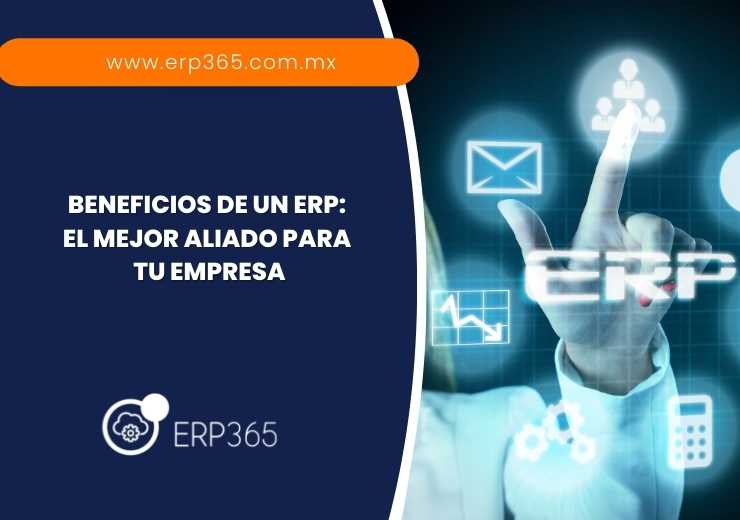 Beneficios de un ERP: El mejor aliado para tu empresa