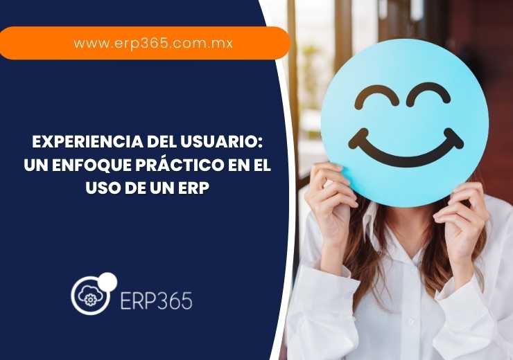 Experiencia del Usuario: Un enfoque práctico en el uso de un ERP