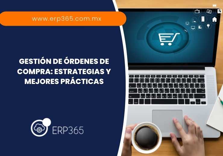 Gestión de Órdenes de Compra: Estrategias y mejores prácticas