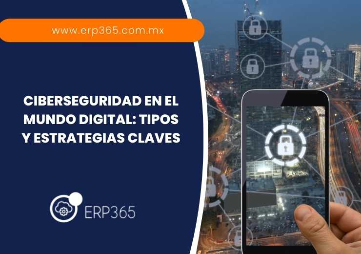 Ciberseguridad en el Mundo Digital: Tipos y estrategias claves