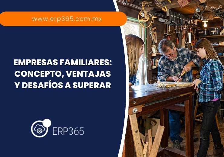 Empresas Familiares: Concepto, ventajas y desafíos a superar