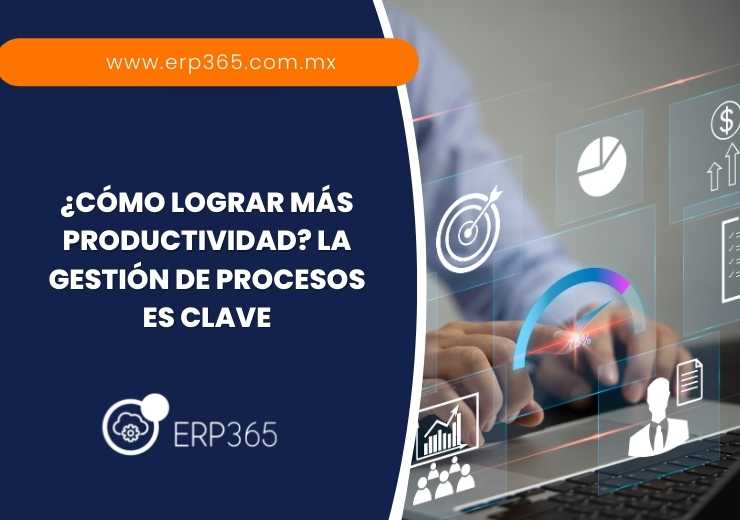 ¿Cómo lograr más productividad? La gestión de procesos es clave