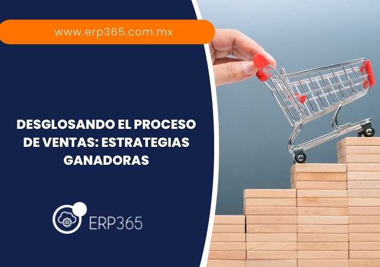 Desglosando el Proceso de Ventas: Estrategias Ganadoras