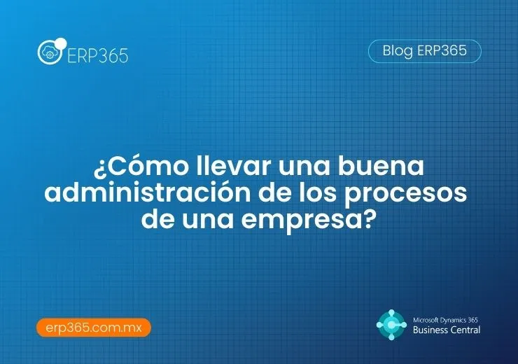 ¿Cómo llevar una buena administracion de los procesos de una empresa?